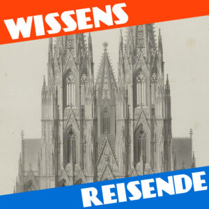 Mehr über den Artikel erfahren WR163 – Der Kölner Dom: Stillstand und neue Impulse für den Weiterbau