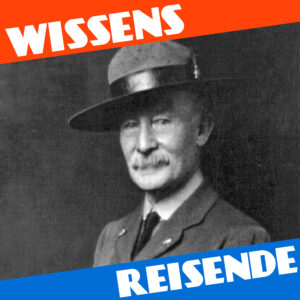 Mehr über den Artikel erfahren WR182 – Vom Kriegsheld zum Chief Scout of the World: Robert Baden-Powell