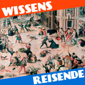 Mehr über den Artikel erfahren WR192 – Hochzeit, Machtkalkül und religiöser Massenmord: Die Bartholomäusnacht