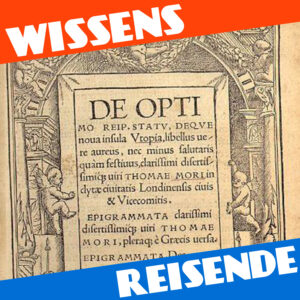 Mehr über den Artikel erfahren WR212 – Utopia und sein Schöpfer Thomas Morus